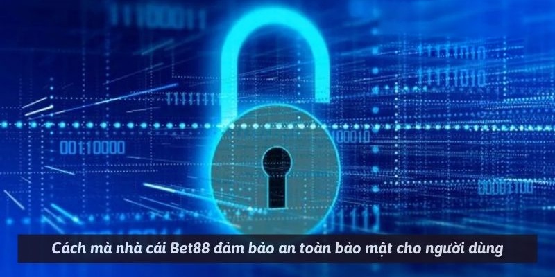 Nguyên tắc trong chính sách bảo mật Bet88 mọi người cần chú ý